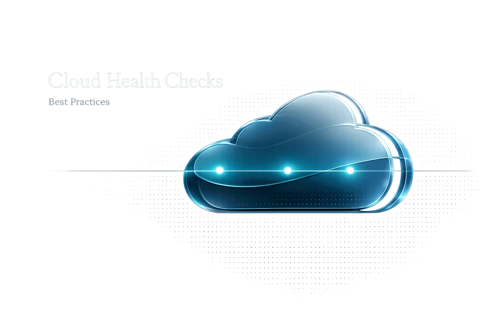 Cloud Health Checks: Best Practices